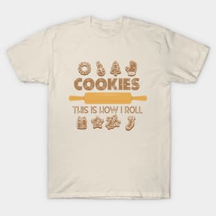 Christmas Cookies Baking Crew Lovers Quote - Cookies This Is how I Roll - Cute Christmas Gift Idea T-Shirt